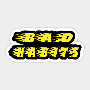 Bad habits Sticker